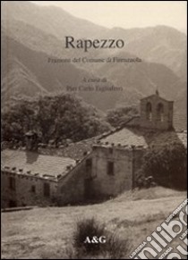 Rapezzo. Frazione del comune di Firenzuola libro di Tagliaferri P. Carlo