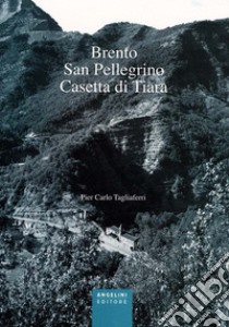 Brento, San Pellegrino, Casetta di Tiara libro di Tagliaferri P. Carlo