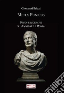 Metus Punicus. Studi e ricerche su Annibale e Roma libro di Brizzi Giovanni