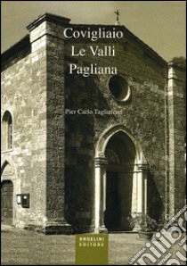 Covigliaio. Le valli pagliana libro di Tagliaferri P. Carlo