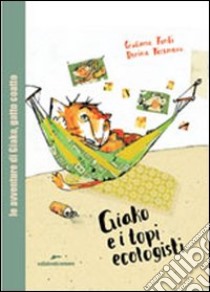 Giako e i topi ecologisti. Ediz. illustrata libro di Fanti Giuliana; Tessmann Dorina