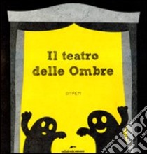 Il teatro delle ombre. Ediz. illustrata libro di Mari Saviem