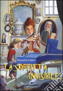 La soffitta invisibile libro di Fabbri Rossella