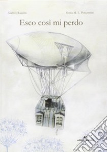 Esco così mi perdo libro di Razzini Matteo; Possentini Sonia Maria Luce