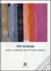 Carte e carteggi tra pittura e parola libro di Scialoja Toti