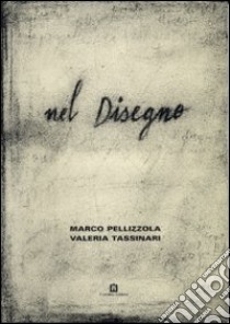 Nel disegno libro di Pellizzola Marco; Tassinari Valeria