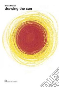 Drawing the sun. Ediz. illustrata libro di Munari Bruno