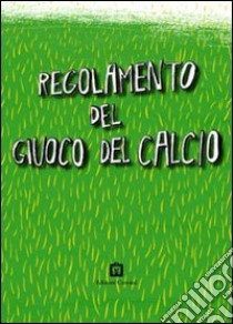 Il regolamento del giuoco del calcio libro di Corraini P. (cur.); Maggioni F. (cur.)