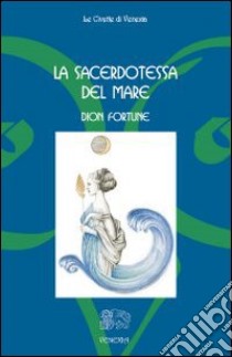 La sacerdotessa del mare libro di Dion Fortune; Orlandini C. (cur.)