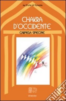Chakra d'Occidente libro di Simeone Carmela; Viparelli C. (cur.)