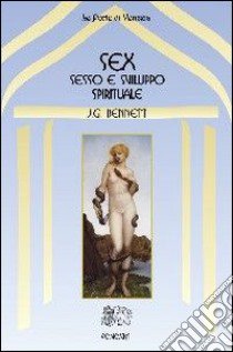 Sex. Sesso e sviluppo spirituale libro di Bennett John Godolphin