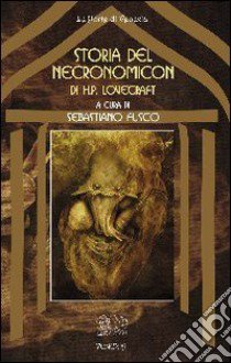 La storia del Necronomicon di H. P. Lovecraft libro di Fusco Sebastiano