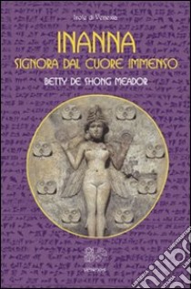 Inanna. Signora dal cuore immenso libro di De Shong Meador Betty