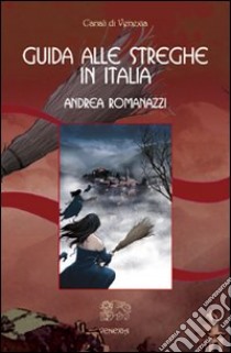 Guida alle streghe in Italia libro di Romanazzi Andrea