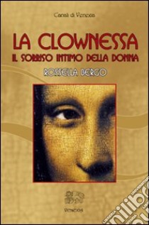 La clownessa libro di Bergo Rossella