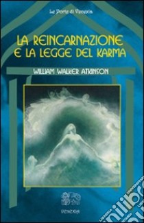 La reincarnazione e la legge del karma libro di Atkinson William Walker