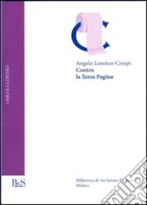 Contro la terza pagina libro di Crespi Angelo L.