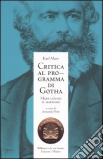 Critica al programma di Gotha. Marx contro il marxismo libro di Marx Karl; Plebe A. (cur.); Russo F. (cur.)