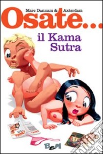 Il kama sutra. Ediz. illustrata libro di Dannam Marc; Axterdam