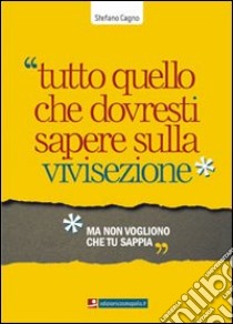 Tutto quello che dovresti sapere sulla vivisezione ma non vogliono che tu sappia libro di Cagno Stefano