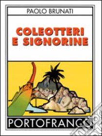 Coleotteri e signorine libro di Brunati Paolo