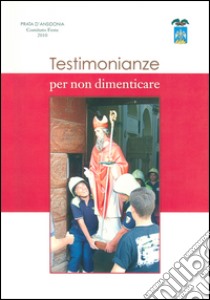 Testimonianze per non dimenticare libro di Prato D'Ansidonia Comitato feste 2010 (cur.)