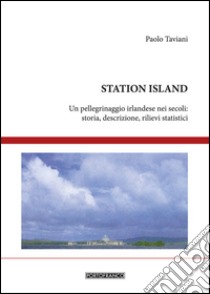 Station Island. Un pellegrinaggio irlandese nei secoli. Storia, descrizione, rilievi statistici libro di Taviani Paolo