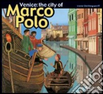 Venice: the city of Marco Polo libro di Stellingwerff Irene