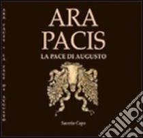 Ara pacis. La pace di Augusto libro di Capo Saverio