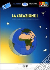 La creazione. Vol. 1: La storia biblica di come è stato creato il mondo libro