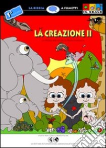 La creazione. Vol. 2: La storia biblica della prima famiglia libro