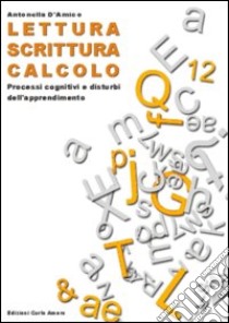 Lettura, scrittura, calcolo. Processi cognitivi e disturbi dell'apprendimento libro di D'Amico Antonella