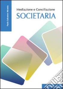 Mediazione e conciliazione societaria libro di Nicosia Paolo S.