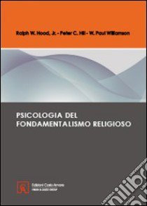 Psicologia del fondamentalismo religioso libro di Hood Ralph W.; Hill Peter C.; Williamson W. Paul