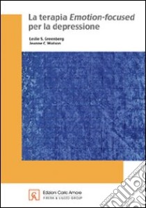 La terapia emotion-focused per la depressione libro di Greenberg Leslie S.; Watson Jeanne C.