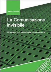 La comunicazione invisibile libro di Cozzolino Mauro