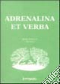 Adrenalina et verba. Poeti del 4º Premio Anna Borra (1999-2000) libro di Folliero S. (cur.)