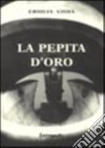 La pepita d'oro libro di Gioia Ersilia; Giovanardi S. (cur.)