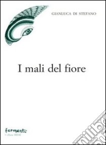 I mali del fiore libro di Di Stefano Gianluca; Di Stasi D. (cur.)