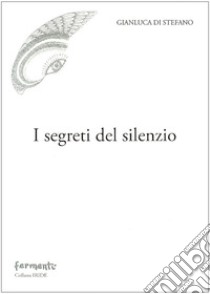 I segreti del silenzio libro di Di Stefano Gianluca; Paris R. (cur.)