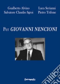 Per Giovanni Nencioni libro di Alvino Gualberto; Serianni Luca; Sgroi Salvatore Claudio