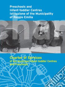 Charter of services of the municipal infant-toddler centres and preschools libro di Scuole e nidi d'infanzia. Istituzione del Comune di Reggio Emilia (cur.)