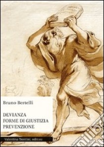 Devianza, forme di giustizia, prevenzione libro di Bertelli Bruno