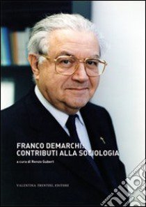 Franco Demarchi. Contributi alla sociologia libro di Gubert R. (cur.)