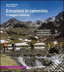 Emozioni in cammino. Il viaggio continua libro di Matteotti Marco; Liserre Paolo