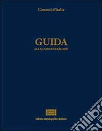 Comuni d'Italia. Vol. 1: Guida alla consultazione libro di Passarelli P. (cur.)