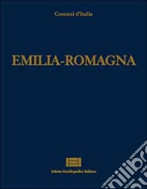 Comuni d'Italia. Vol. 8: Emilia Romagna libro di Passarelli P. (cur.)