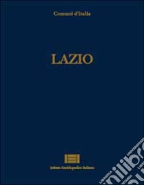 Comuni d'Italia. Vol. 10: Lazio libro di Passarelli P. (cur.)