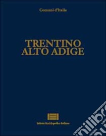 Comuni d'Italia. Vol. 27: Trentino Alto Adige libro di Passarelli P. (cur.)