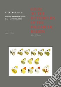 Guide to the butterflies of the palearctic region Pieridae. Vol. 4: Subfamily Pierinae (partim) Tribe anthocharidini libro di Back Werner